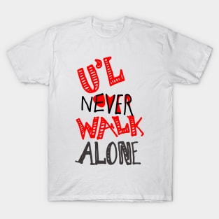 u'll never walk alone - hand written text graphics T-Shirt